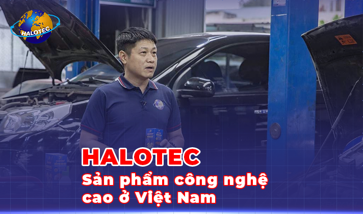  HALOTEC, sản phẩm công nghệ cao ở Việt Nam